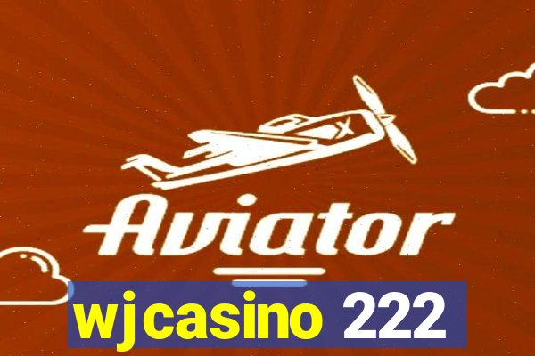 wjcasino 222